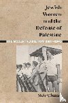 Chazan, Meir - Jewish Women and the Defense of Palestine