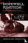Rudberg, Bernard L., Desmond, John M. - Hopewell Junction: A Railroader's Town