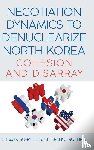  - Negotiation Dynamics to Denuclearize North Korea