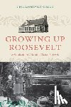 Gibson, Nina Roosevelt - Growing Up Roosevelt