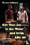 Jackson, Bruce - Get Your Ass in the Water and Swim Like Me