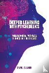 Blacker, David J. - Deeper Learning with Psychedelics