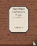 Goforth, Rosalind - How I Know God Answers Prayer
