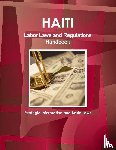 Ibp, Inc - Haiti Labor Laws and Regulations Handbook - Strategic Information and Basic Laws