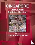 Ibp, Inc - Singapore Labor Laws and Regulations Handbook Volume 1 Strategic Information and Basic Laws