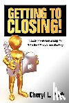 Peck, Cheryl L. - Getting to Closing!