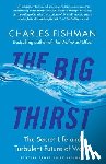 Fishman, Charles - The Big Thirst