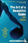 Ballard, Chris - The Art of a Beautiful Game