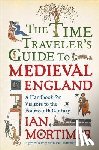 Mortimer, Ian - The Time Traveler's Guide to Medieval England