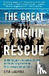 Denapoli, Dyan - Great Penguin Rescue: 40,000 Penguins, a Devastating Oil Spill, and the Inspiring Story of the World's Largest Animal Rescue