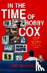 Whitaker, Lang - In the Time of Bobby Cox