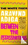 Adiga, Aravind - Between the Assassinations