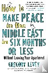 Levey, Gregory - HOW TO MAKE PEACE IN THE MIDDLE EAS