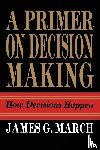 March, James G. - Primer on Decision Making