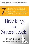 Bernstein, Andrew - Breaking the Stress Cycle