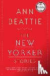Beattie, Ann - The New Yorker Stories