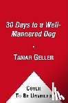 Geller, Tamar - 30 Days to a Well-Mannered Dog