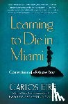 Eire, Carlos - Learning to Die in Miami