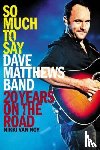 Van Noy, Nikki - So Much to Say: Dave Matthews Band--20 Years on the Road