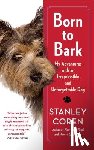 Coren, Stanley - Born to Bark: My Adventures with an Irrepressible and Unforgettable Dog