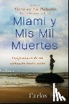 Eire, Carlos - Miami Y MIS Mil Muertes: Confesiones de Un Cubanito Desterrado