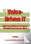 Berg, Clifford - Value-Driven IT: Achieving Agility and Assurance Without Compromising Either