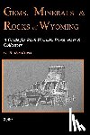 Hausel, W. Dan - Gems, Minerals & Rocks of Wyoming: A Guide for Rock Hounds, Prospectors & Collectors