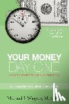 Wagner Ma Ed, Michael J. - Your Money, Day One: How to Start Right and End Rich