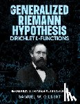 Gilbert, Samuel W. - The Generalized Riemann Hypothesis - Dirichlet L-functions: Resolution with Integral Transforms