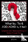 Fisher, Barbara C. (United Psychological Services - What You Think ADD/ADHD Is, It Isn't