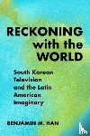 Han, Benjamin M. - Reckoning with the World