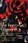Fischlin, Daniel - The Improviser's Classroom: Pedagogies for Cocreative Worldmaking