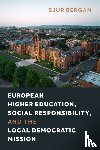 Bergan, Sjur - European Higher Education, Social Responsibility, and the Local Democratic Mission
