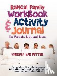 Vanessa Van Petten - Radical Family Workbook and Activity Journal for Parents, Kids and Teens