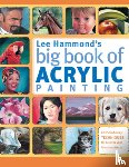 Hammond, Lee - Lee Hammond's Big Book of Acrylic Painting