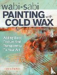 Barton, Serena - Wabi Sabi Painting with Cold Wax