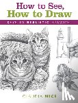 Nice, Claudia - How to See, How to Draw [new-in-paperback]