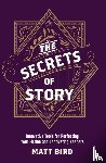 Bird, Matt - The Secrets of Story