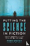 - Putting the Science in Fiction