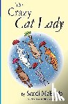 McBride, Sandi - The Crazy Cat Lady: Selections from the Holding Patterns blog