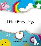 Dibenedetti, Matthew - I Hate Everything
