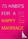 Ashley Davis Bush, Daniel Arthur Bush - 75 Habits for a Happy Marriage