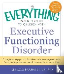 Rebecca, Ph.D. Branstetter - The Everything Parent's Guide to Children with Executive Functioning Disorder