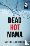 Victoria Houston - Dead Hot Mama