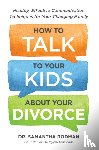 Samantha Rodman - How to Talk to Your Kids about Your Divorce
