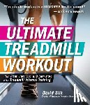 Siik, David - The Ultimate Treadmill Workout: Run Right, Hurt Less, and Burn More with Treadmill Interval Training