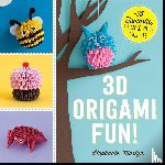Martyn, Stephanie - 3D Origami Fun! - 25 Fantastic, Foldable Paper Projects