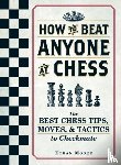 Moore, Ethan - How To Beat Anyone At Chess