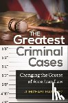 Martinez, J. Michael - The Greatest Criminal Cases