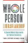 Zettervall, Sara K., Nienow, Mary C. - Whole Person Librarianship